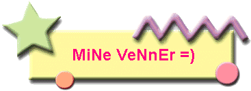 MiNe VeNnEr =)